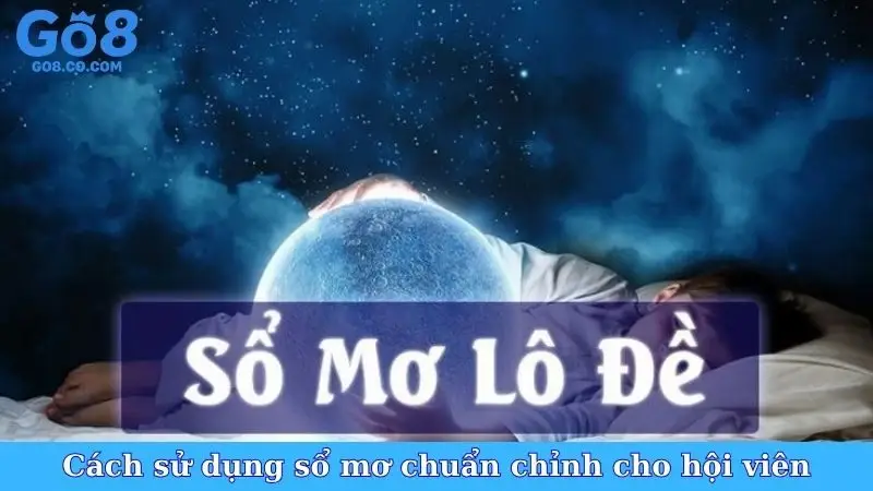 Cách sử dụng sổ mơ chuẩn chỉnh cho hội viên