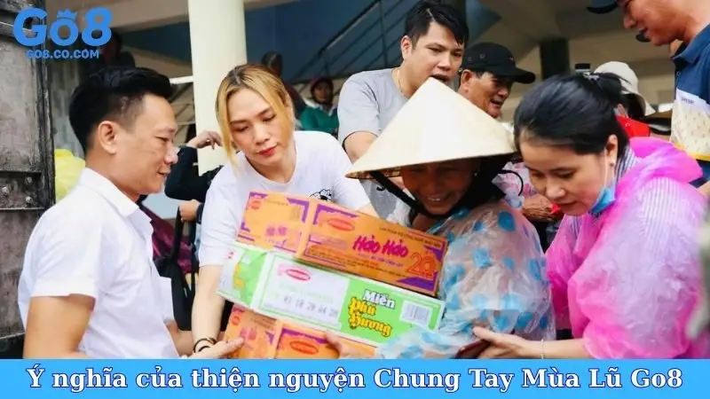 Ý nghĩa của thiện nguyện Chung Tay Mùa Lũ Go8